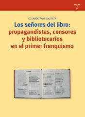 Portada de Los se&ntilde;ores del libro: propagandistas, censores y bibliotecarios en el primer franquismo