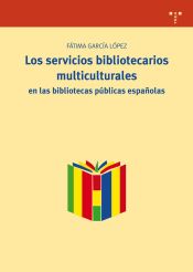 Portada de Los servicios bibliotecarios multiculturales en las bibliotecas públicas españolas