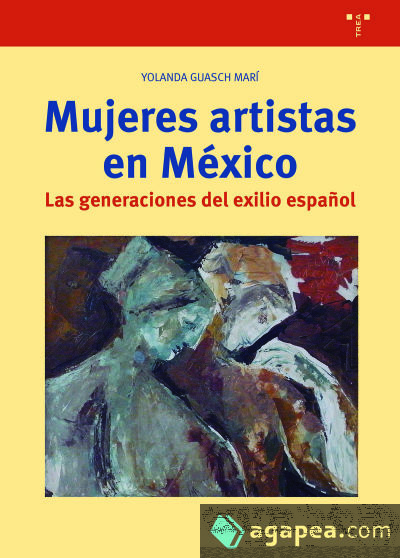 Mujeres artistas en México: Las generaciones del exilio español