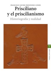 Portada de Prisciliano y el priscilianismo. Historiografía y realidad