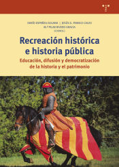 Portada de Recreación histórica e historia pública: Educación, difusión y democratización de la historia y el patrimonio