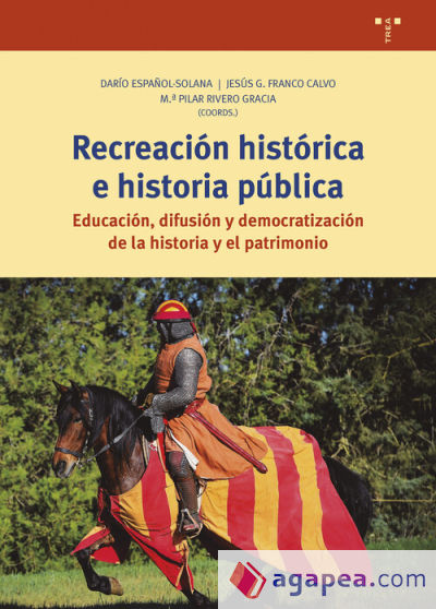 Recreación histórica e historia pública: Educación, difusión y democratización de la historia y el patrimonio