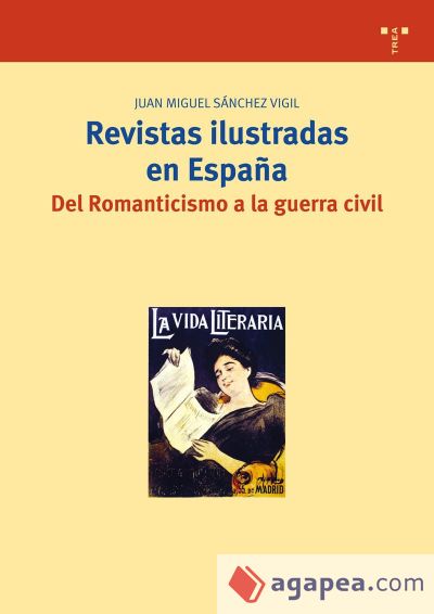 Revistas ilustradas en España. Del Romanticismo a la guerra civil