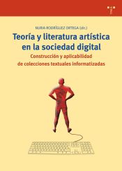 Portada de Teoría y literatura artística en la sociedad digital: construcción y aplicabilidad de colecciones textuales informatizadas