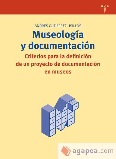 Museología y documentación. Criterios para la definición de un proyecto de documentación en museos