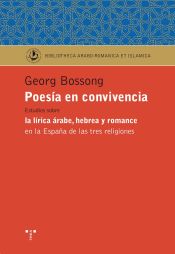 Portada de Poesía en convivencia. Estudios sobre la lírica árabe, hebrea y romance en la españa de las tres religiones