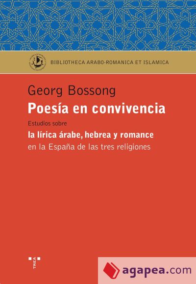 Poesía en convivencia. Estudios sobre la lírica árabe, hebrea y romance en la españa de las tres religiones