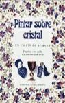 Portada de PINTAR SOBRE CRISTAL FIN SEMANA