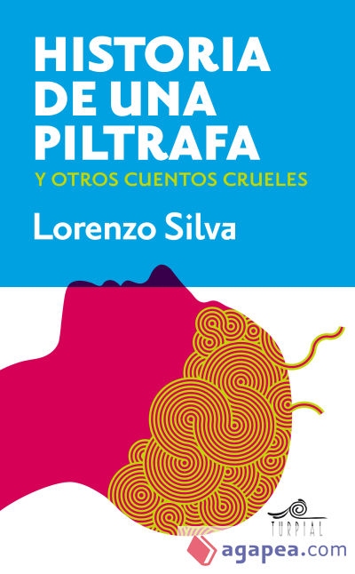 Historia de una piltrafa y otros cuentos crueles