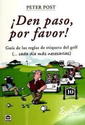 Portada de ¡DEN PASO POR FAVOR! GUÍA DE LAS REGLAS DE ETIQUETA DEL GOLF