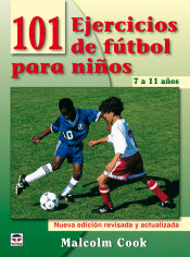 Portada de 101 EJERCICIOS DE FÚTBOL PARA NIÑOS. DE 7 A 11 AÑOS. NUEVA EDICIÓN REVISADA Y ACTUALIZADA