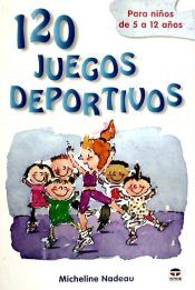 Portada de 120 JUEGOS DEPORTIVOS PARA NI&Ntilde;OS