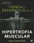 Portada de Ciencia y desarrollo de la hipertrofia muscular. Nueva edición ampliada y actualizada, de Brad Schoenfeld
