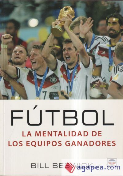 Fútbol. La mentalidad de los equipos ganadores Fútbol. La mentalidad de los equipos ganadores