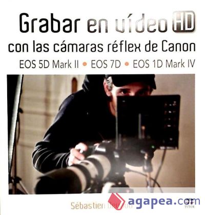 GRABAR EN VÍDEO HD CON LAS CÁMARAS RÉFLEX DE CANON EOS 5D MARK II-EOS 7D-EOS 1D MARK IV