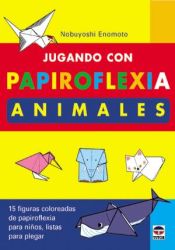 Portada de JUGANDO CON PAPIROFLEXIA. ANIMALES