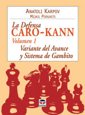 Portada de LA DEFENSA CARO-KANN. VARIANTE DEL AVANCE Y SISTEMA GAMBITO