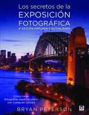 Portada de Los secretos de la exposición fotográfica. 4ª Edicion ampliada y actualizada