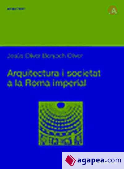 Arquitectura i societat a la Roma Imperial. L'arquitectura de voltes