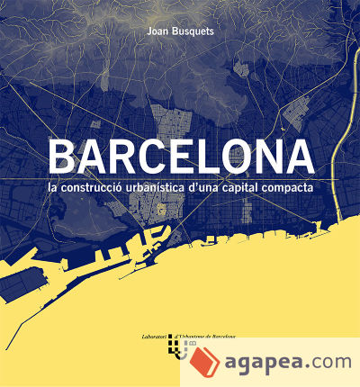 Barcelona: la construcció urbanística d’una capital compacta