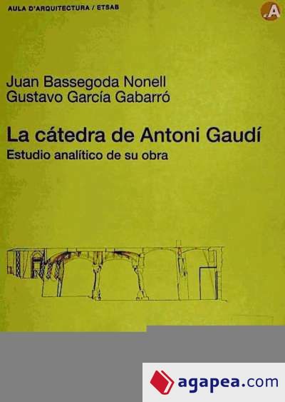 La cátedra de Antoni Gaudí. Estudio analítico de su obra