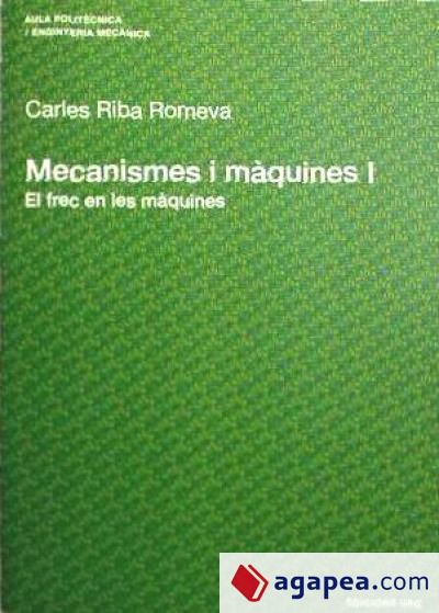 Mecanismes i màquines I. El frec en les màquines Mecanismes i màquines I. El frec en les màquines
