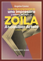 Portada de La aventura empresarial de una impresora y editora del siglo XX. Zoila Ascasíbar Artola