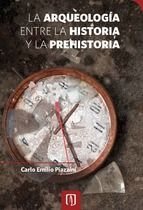 Portada de LA ARQUEOLOGÍA ENTRE LA HISTORIA Y LA PREHISTORIA (Ebook)