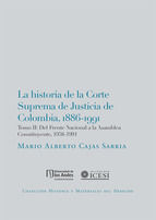 Portada de LA HISTORIA DE LA CORTE SUPREMA DE JUSTICIA DE COLOMBIA, 1886-1991 (Ebook)