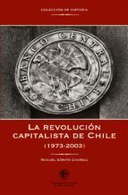 Portada de La revoluci&oacute;n capitalista de Chile (1973-2003) (Ebook)