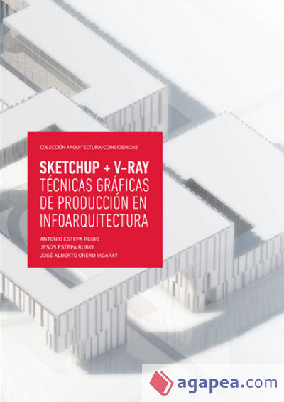 SketchUp + V-Ray. Técnicas gráficas de producción en infoarquitectura