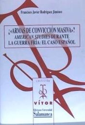 Portada de ¿Armas de convicción masiva? American Studies durante la guerra fría:el caso español