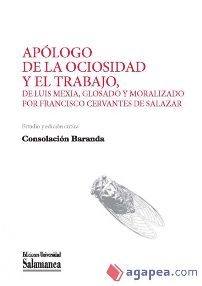 Apólogo de la ociosidad y el trabajo, de Luis Mexía, glosado y moralizado por Francisco Cervantes de Salazar (Ebook)