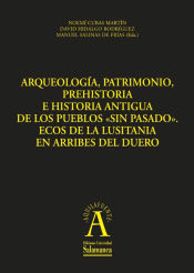 Portada de Arqueología, patrimonio, prehistoria e historia antigua de los pueblos «sin pasado»: (Ebook)