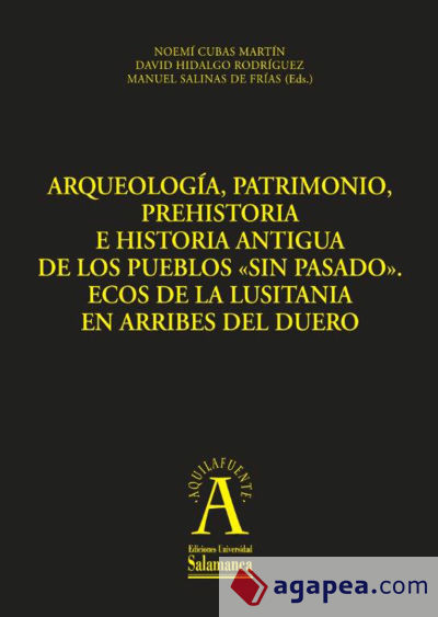 Arqueología, patrimonio, prehistoria e historia antigua de los pueblos «sin pasado»: (Ebook)