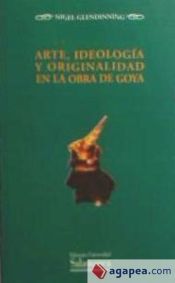 Portada de Arte, ideología y originalidad en la obra de Goya