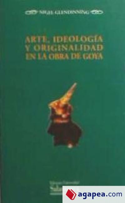 Arte, ideología y originalidad en la obra de Goya