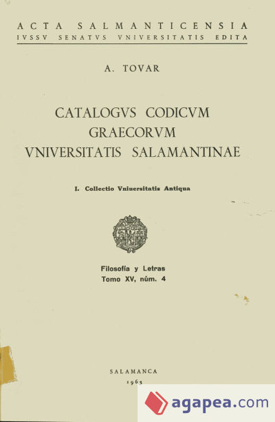 Catálogos codicum graecorum Universitatis Salmantinae.I. Collectio Universitatis Antiqua: I. Collectio Universitatis Antiqua