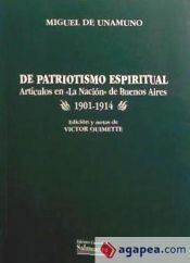 Portada de De patriotismo espiritual. Art&iacute;culos en ""La Naci&oacute;n"" de Buenos Aires (1901-1914)
