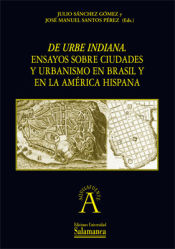 Portada de De urbe indiana. Ensayos sobre ciudades y urbanismo en Brasil y en la América hispana