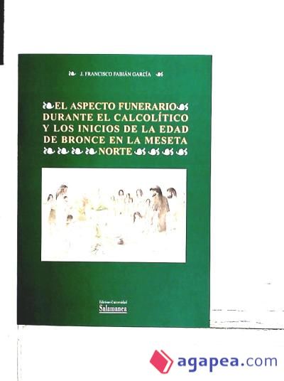 El aspecto funerario durante el Calcolítico y los inicios de la Edad de Bronce en la Meseta Norte. El enterramiento colectivo en fosa de ""El Tomillar""