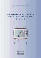 Portada de Escritores y televisión durante el Franquismo (1956-1975) (Ebook)