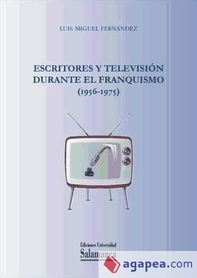 Escritores y televisión durante el Franquismo (1956-1975) (Ebook)