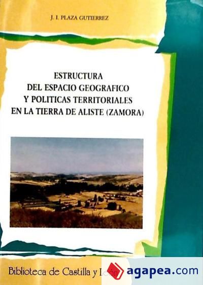 Estructura del espacio geográfico y políticas territoriales en la Tierra de Aliste (Zamora)