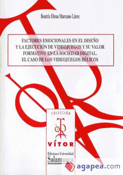 Factores emocionales en el diseño y la ejecución de videojuegos y su valor formativo en la sociedad digital:. Factores emocionales en el diseño y la ejecución de videojuegos y su valor formativo en la sociedad digital: (Ebook)