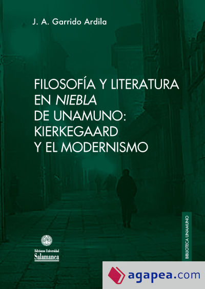 Filosofía y literatura en «Niebla» de Unamuno: Kierkegaard y el modernismo