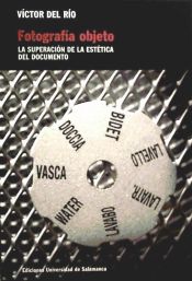 Portada de Fotografía objeto. La superación de la estética del documento