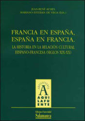 Portada de Francia en España, España en Francia. La historia de la relación cultural Hispano-Francesa (siglos XIX-XX)