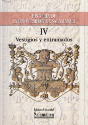 Portada de Historia de la Universidad de Salamanca Vol .IV, vestigios y entramados