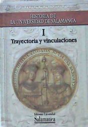 Portada de Historia de la Universidad de Salamanca. Volumen I:Trayectoria histórica e instituciones vinculadas